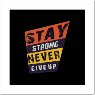 Stay strong never give up Posters and Art